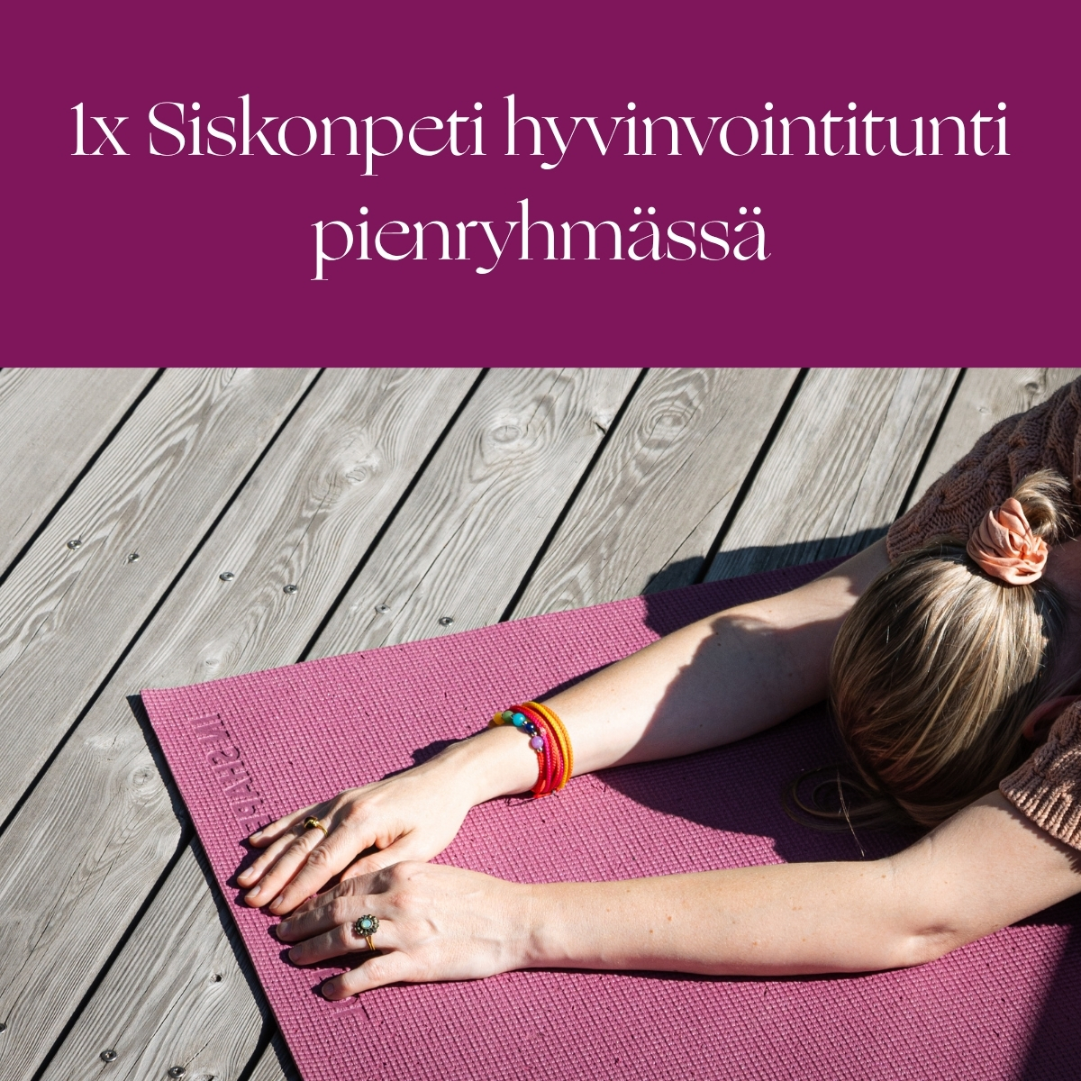 1x hyvinvointitunti Siskonpetin pienryhmässä